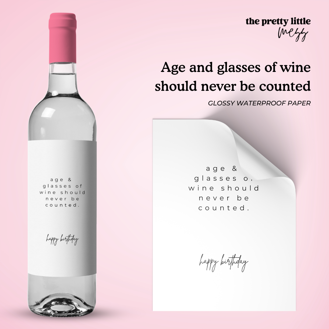 Age and glasses of wine should never be counted | Birthday Wine Label