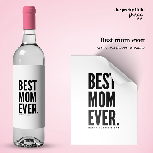 Best mom ever | Mother's Day Wine Label