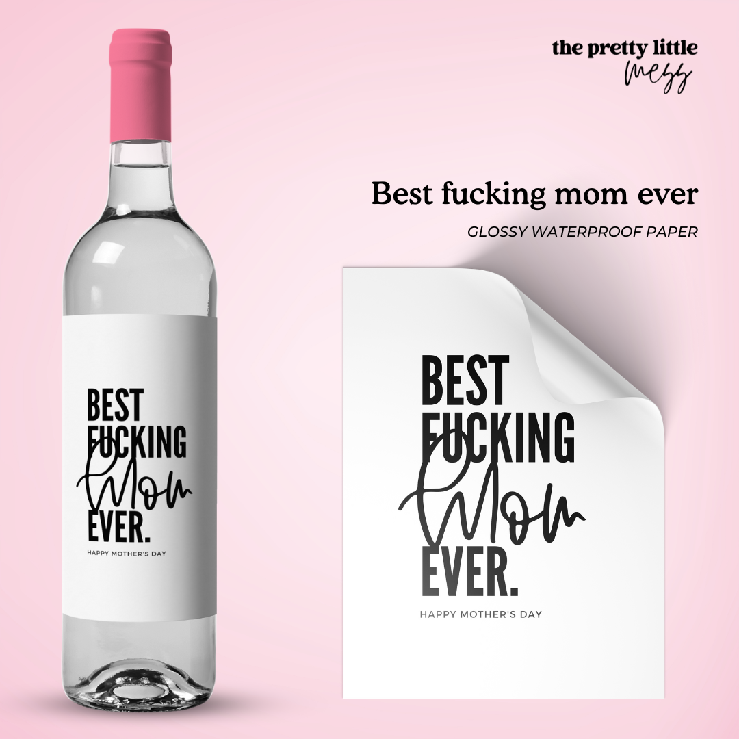 Best fucking mom ever | Mother's Day Wine Label