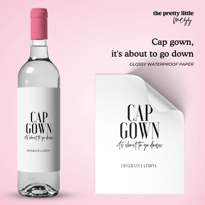 Cap gown, it's about to go down | Graduation Wine Label