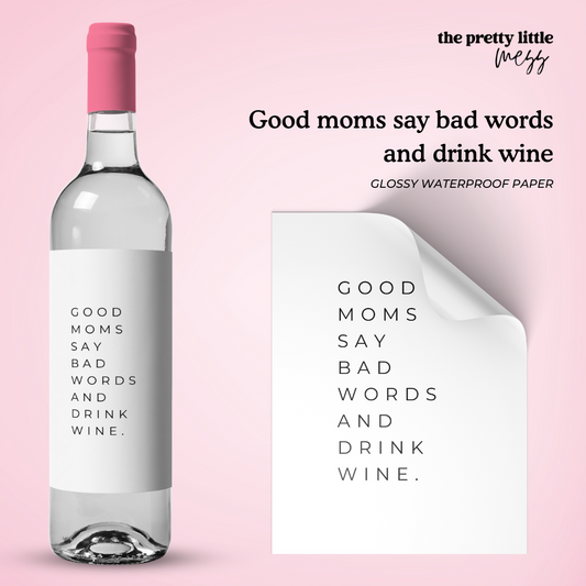 Good moms say bad words and drink wine | New Baby Wine Label
