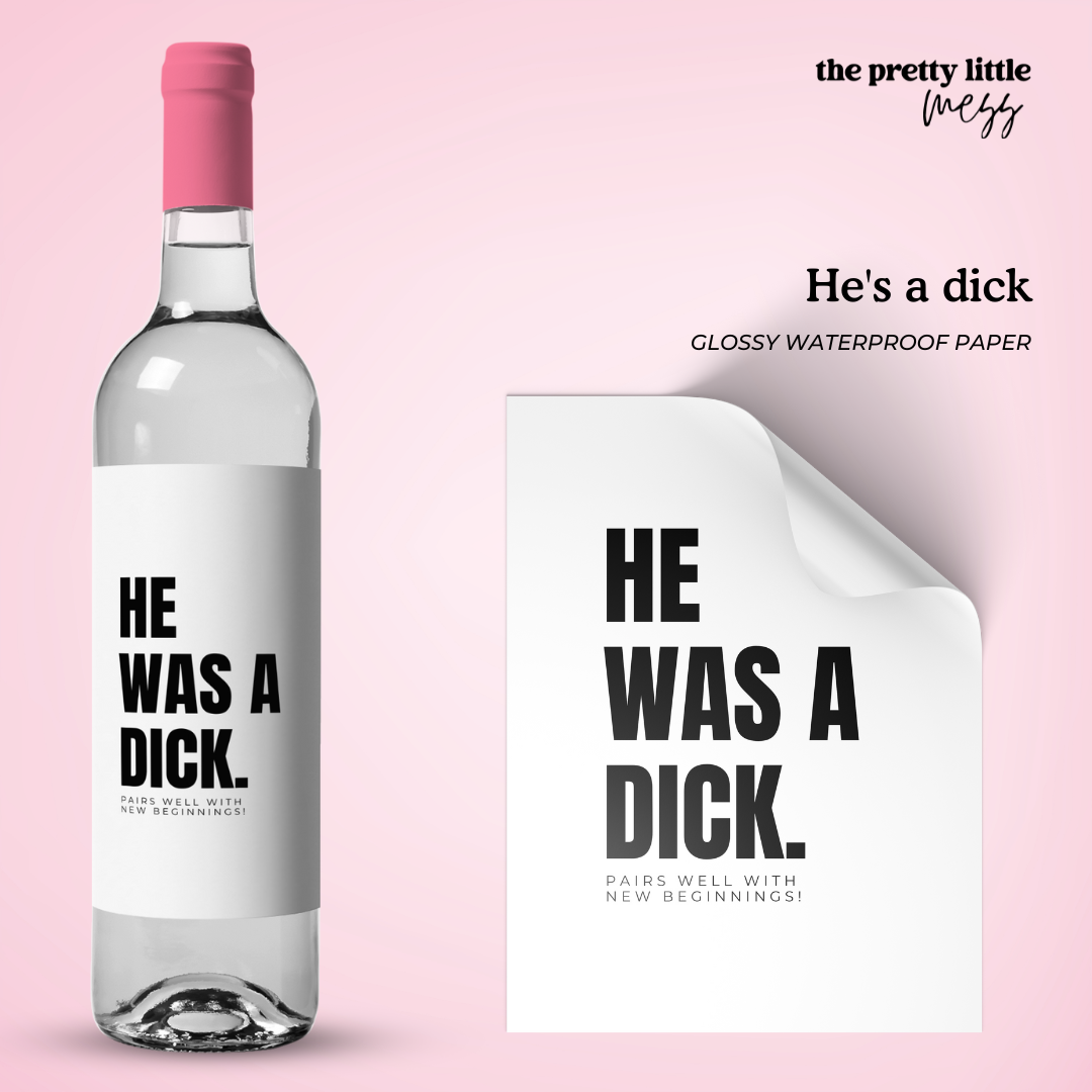 He's a dick | Bestie Wine Label