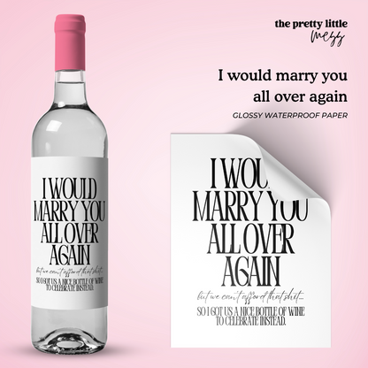 I would marry you all over again | Anniversary Wine Label