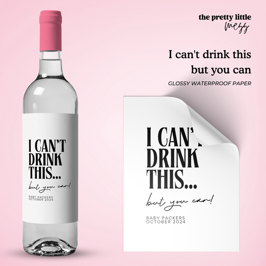 I can't drink this but you can (bold) | Baby Announcement Wine Label