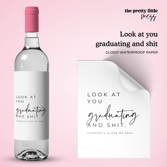 Look at you graduating and shit | Graduation Wine Label