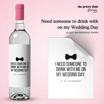 Need someone to drink with on my Wedding Day | Wedding Wine Label