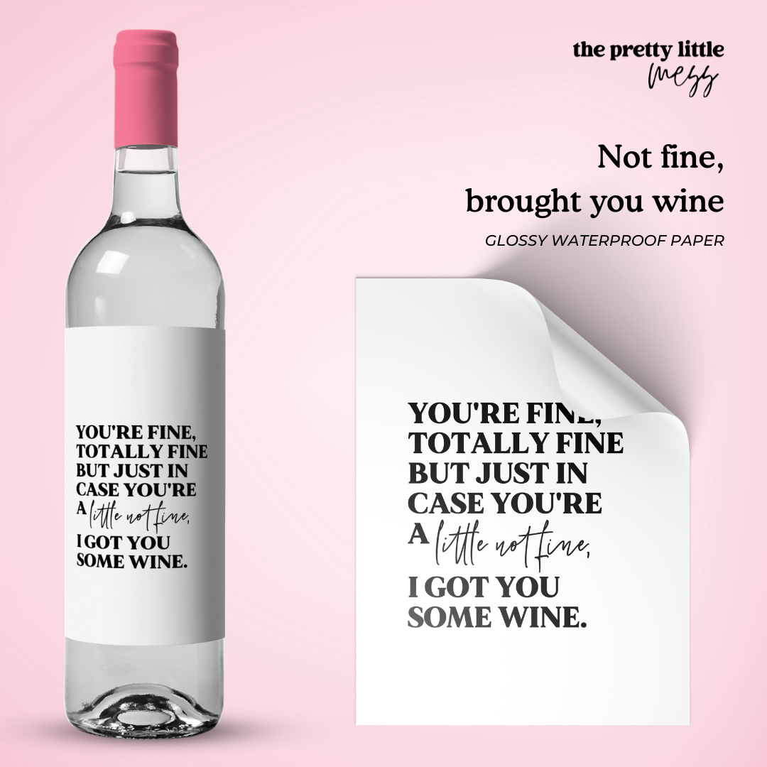 Not fine, brought you wine | Bestie Wine Label