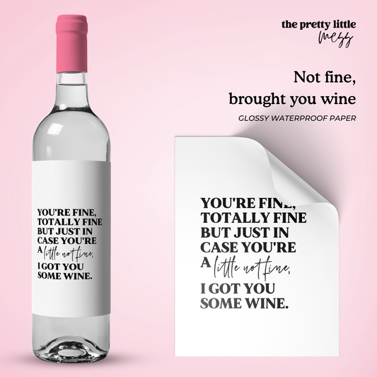 Not fine, brought you wine | Bestie Wine Label