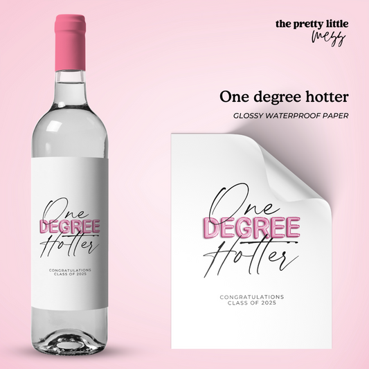 One degree hotter | Graduation Wine Label