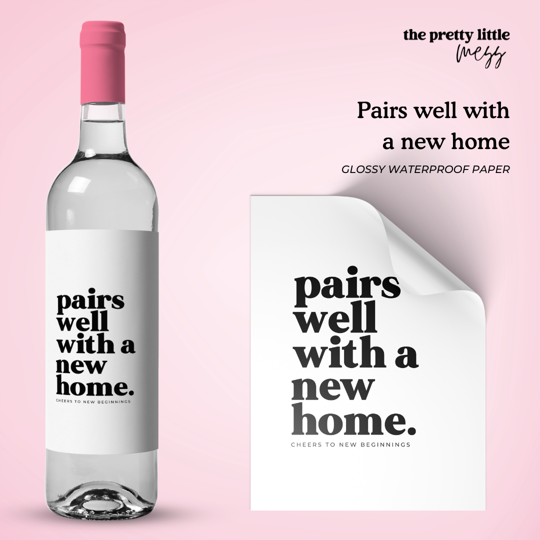 Pairs well with a new home (all bold) | Housewarming Wine Label