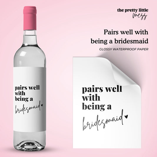 Pairs well with being a Bridesmaid  | Wedding Wine Label