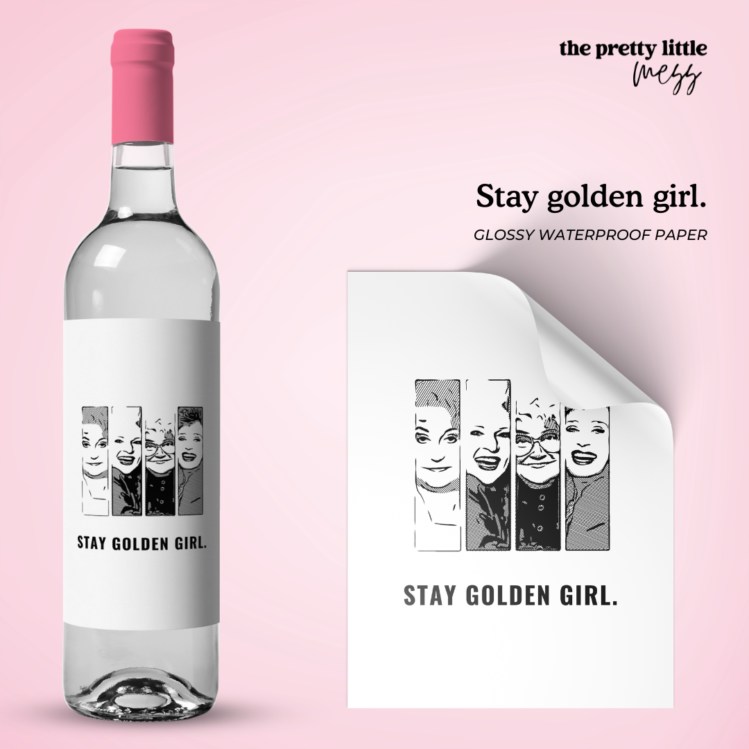 Stay golden girl. | Bestie Wine Label