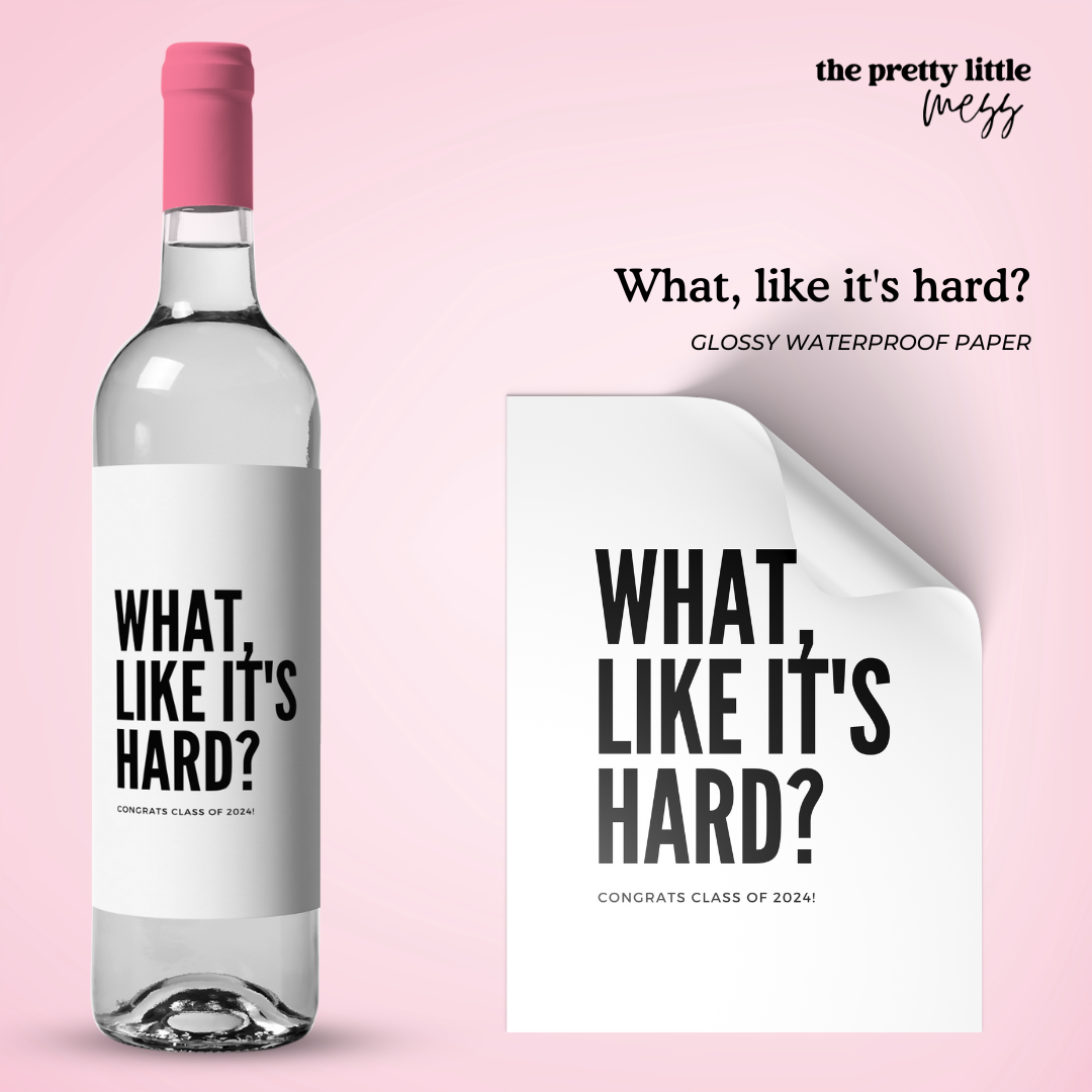 What, like it's hard? | Graduation Wine Label