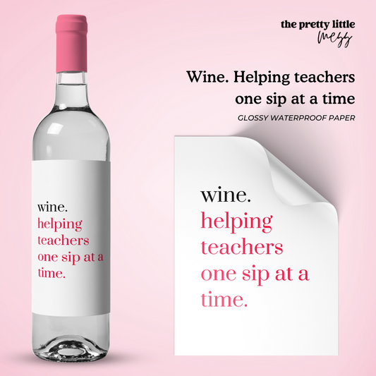 Wine. Helping teachers one sip at a time | Teacher Wine Label