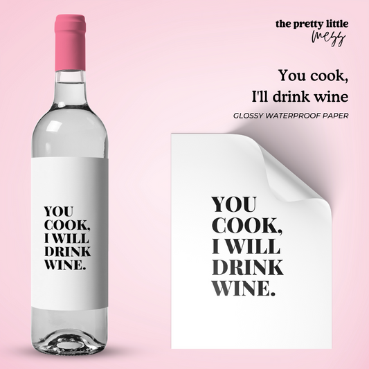 You cook, I'll drink wine | Bestie Wine Label