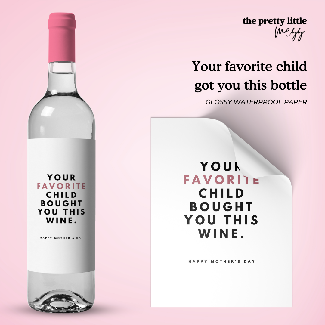 Your favorite child got you this bottle | Mother's Day Wine Label